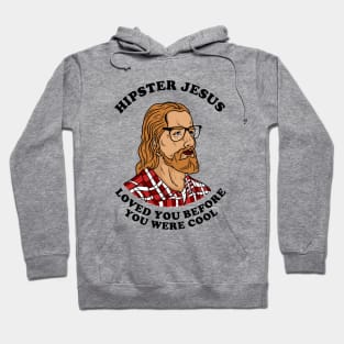 Hipster Jesus Loved You Before You Were Cool Hoodie